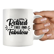 Retired Free And Fabulous Retirement Gift Ceramic Mug 11 oz White - Panvola