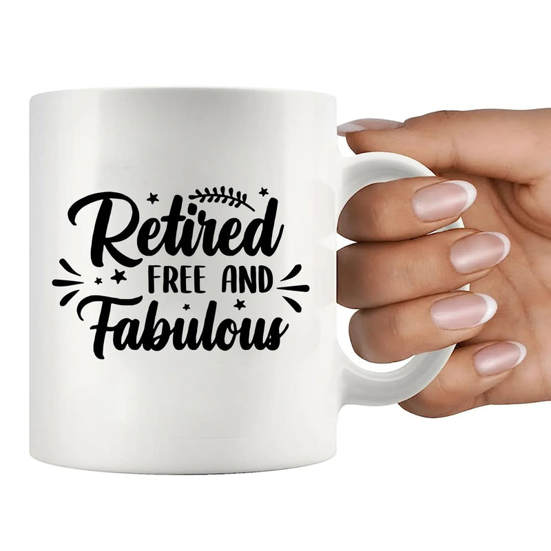 Retired Free And Fabulous Retirement Gift Ceramic Mug 11 oz White - Panvola