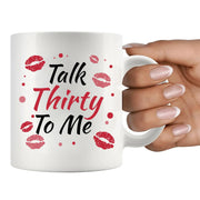 Talk Thirty To Me 30 Year Old Gift Ceramic Mug 11 oz White - Panvola