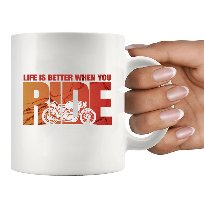 Life Is Better When You Ride Ceramic Mug 11 oz White