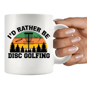 I’d Rather Be Disc Golfing Ceramic Mug 11 oz White - Panvola