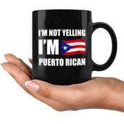 I’m Not Yelling I’m Puerto Rican Ceramic Mug 11 oz Black - Panvola
