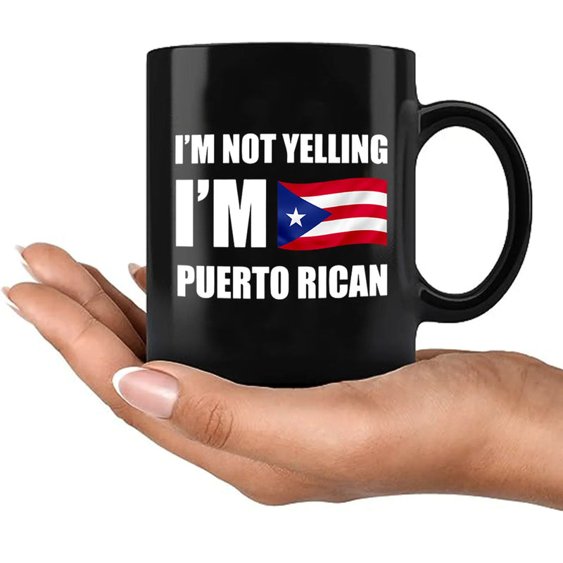 I’m Not Yelling I’m Puerto Rican Ceramic Mug 11 oz Black - Panvola