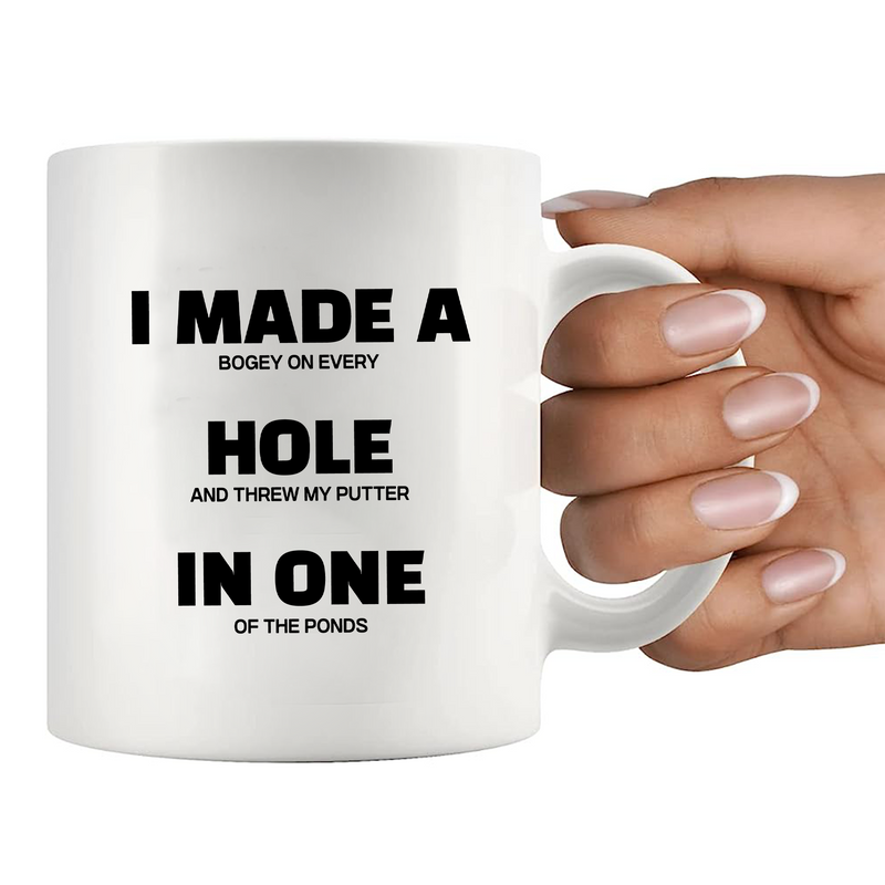 I Made A Hole In One  Ceramic Mug 11 oz White