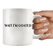 Wait I'm Goated Ceramic Mug 11 oz White - Panvola
