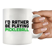 I’d Rather Be Playing Pickleball Ceramic Mug 11 oz White - Panvola