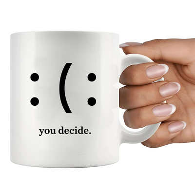 You Decide Ceramic Mug 11 oz White