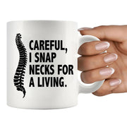 Careful I Snap Necks For A Living Chiropractor Gifts Ceramic Mug 11 oz White - Panvola
