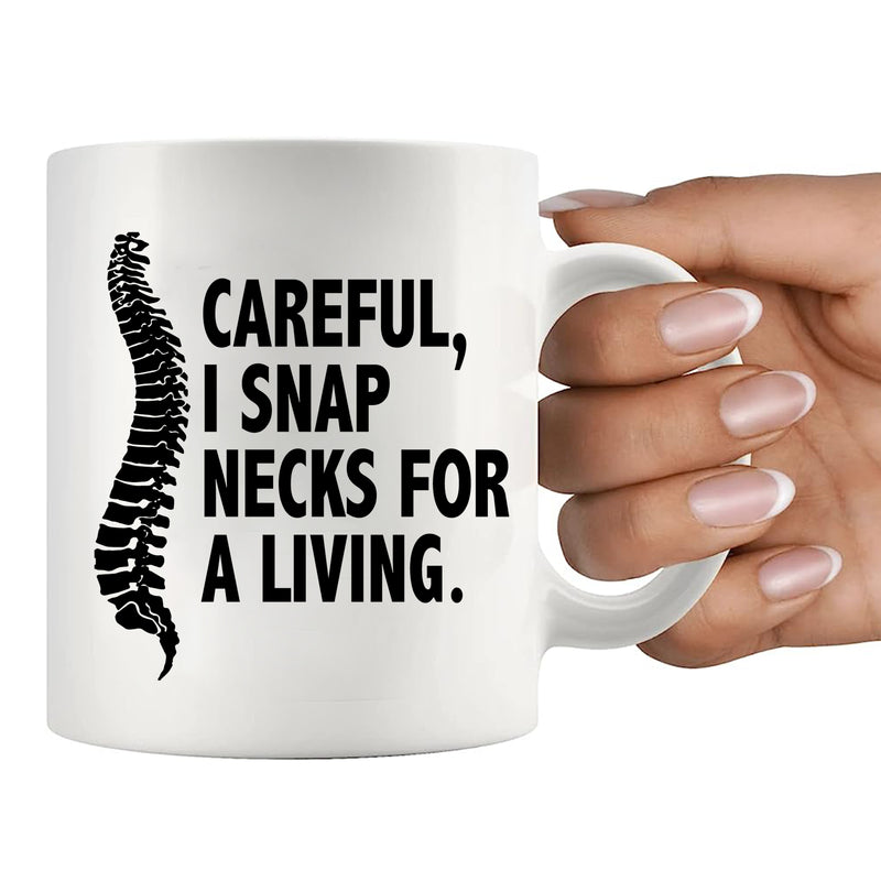 Careful I Snap Necks For A Living Chiropractor Gifts Ceramic Mug 11 oz White