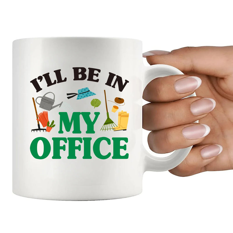 I Will Be In My Office Gardening Plant Lover Gifts Ceramic Mug 11 oz White - Panvola