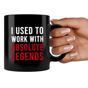 I Used To Work With Absolute Legend Coffee Mug 11 oz Black - Panvola