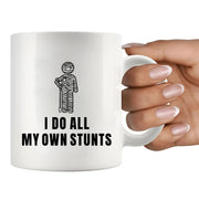 I Do All My Own Stunts Ceramic Mug 11 oz White - Panvola