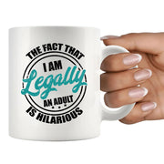 18th Birthday I'm Legally An Adult Is Hilarious Ceramic Mug 11 oz White - Panvola