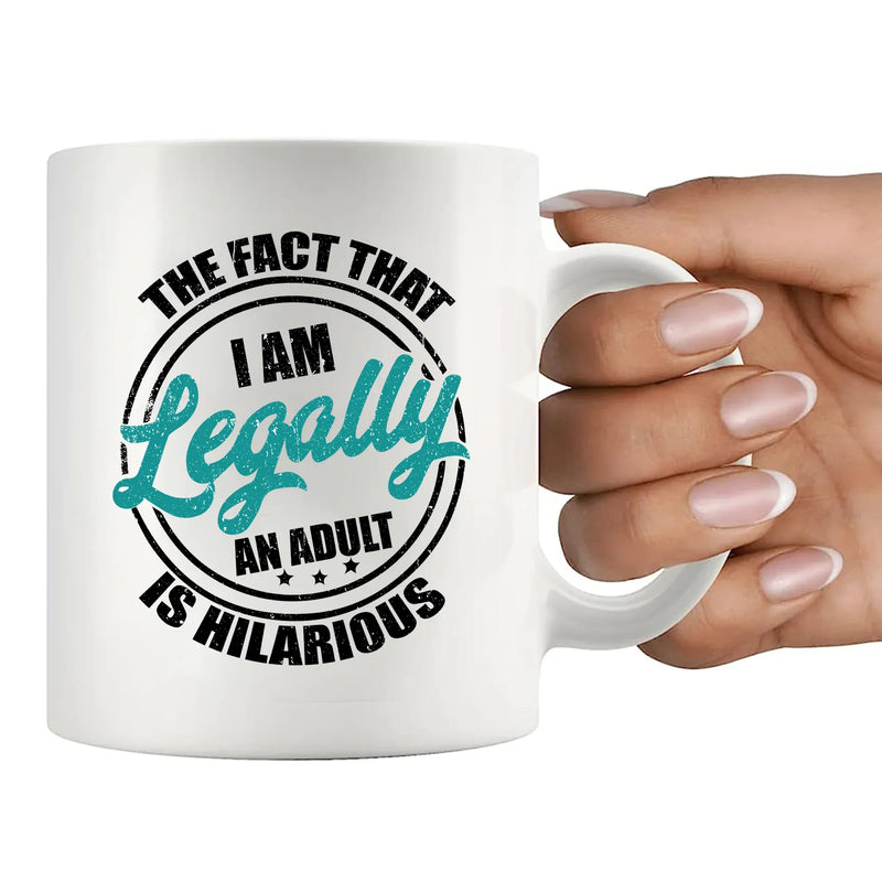 18th Birthday I'm Legally An Adult Is Hilarious Ceramic Mug 11 oz White - Panvola