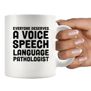 Everyone Deserves a Voice SLP Ceramic Mug 11 oz White - Panvola