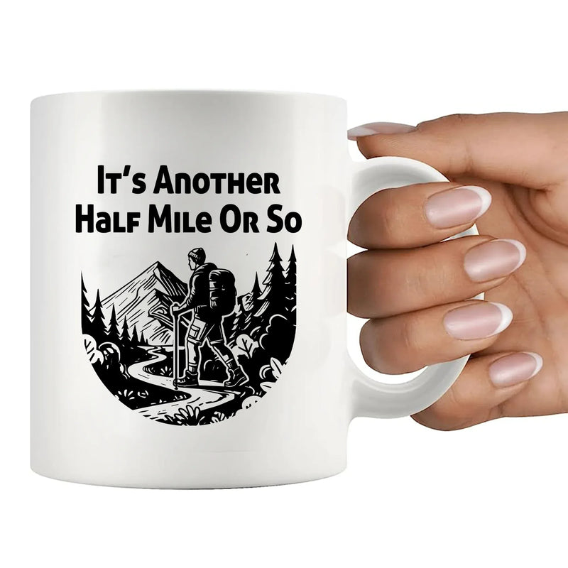 It’s Another Half Mile Or So Ceramic Mug 11 oz White - Panvola