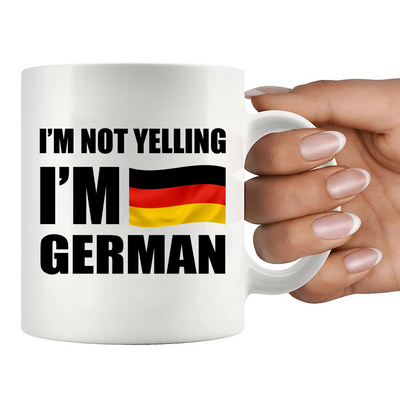 I'm Not Yelling I'm German Ceramic Mug 11 oz White