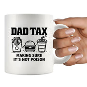Dad Tax Making Sure It's Not Poison Ceramic Mug 11 oz White - Panvola