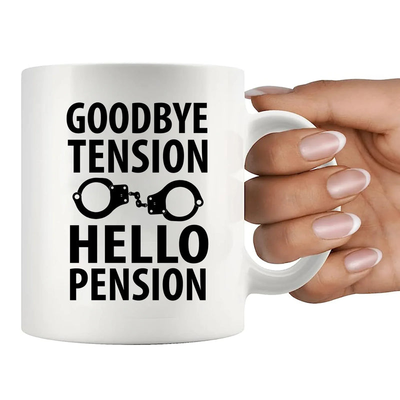 Goodbye Tension Hello Pension Ceramic Mug 11 oz White - Panvola