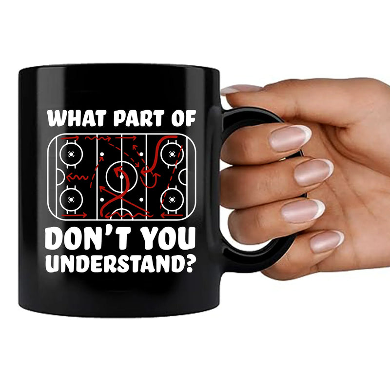 What Part Of Don't You Understand Hockey Ceramic Mug 11 oz Black - Panvola