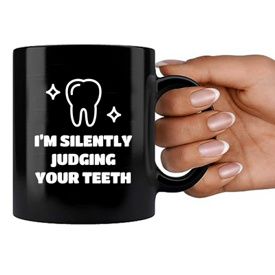 I’m Silently Judging Your Teeth Ceramic Mug 11 oz Black