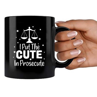 I Put The Cute In Prosecute Coffee Mug 11 oz Black