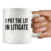 I Put The Lit in Litigate Lawyer Ceramic Coffee Mug 11oz White - Panvola