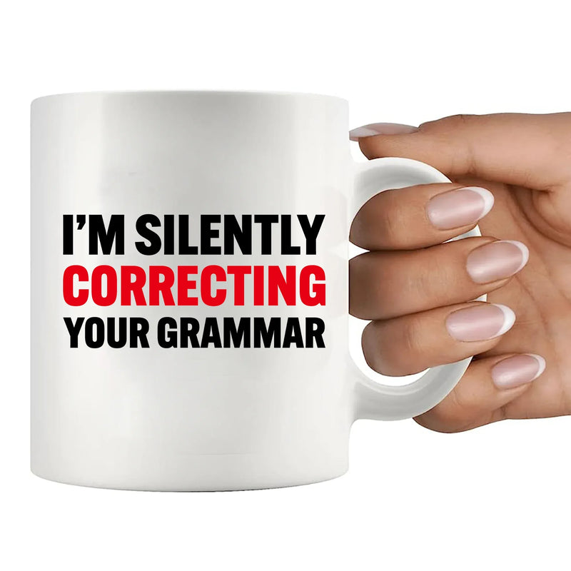 I'm Silently Correcting Your Grammar Ceramic Mug 11 oz White - Panvola