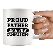 Proud Father Of A Few Dumbass Kids Ceramic Mug 11 oz White - Panvola