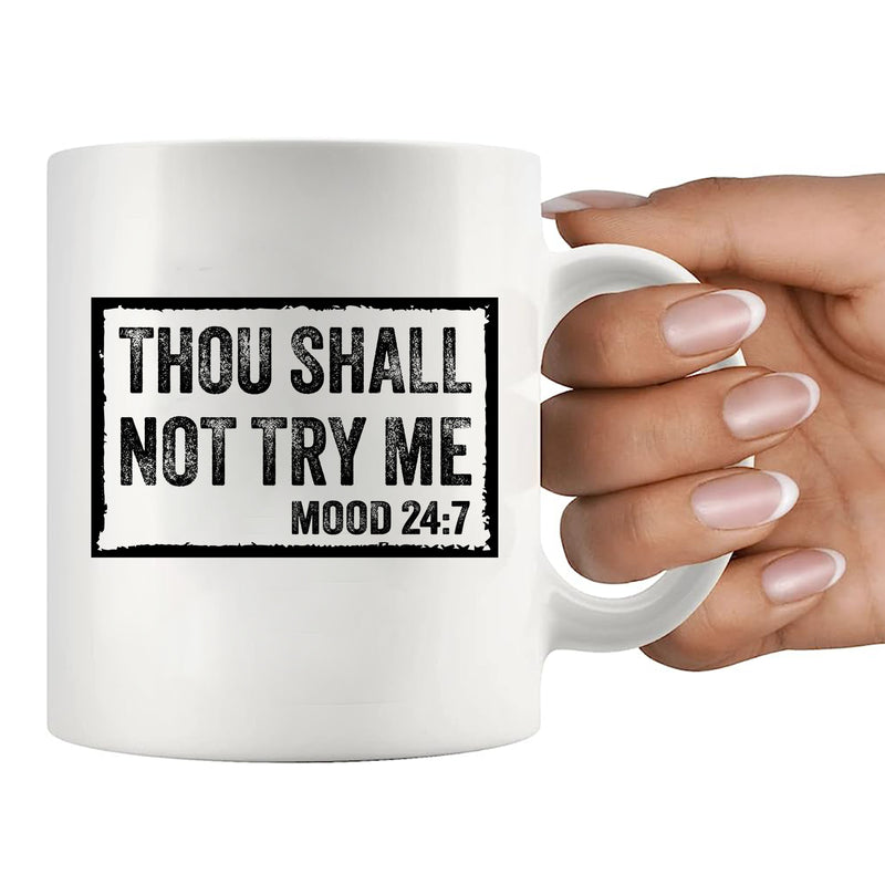 Thou Shall Not Try Me Sarcastic Gifts Ceramic Mug 11 oz White.