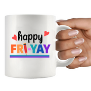 Happy Fri-Yay Ceramic Mug 11 oz White.