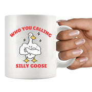 Who You Calling Silly Goose Ceramic Mug 11 oz White - Panvola