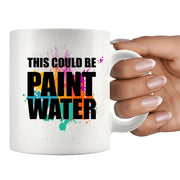 This Could Be Paint Water Artist Painter Gifts Ceramic Mug 11 o White - Panvola