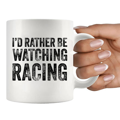 I'd Rather Be Watching Racing Car Lover Gifts Racer Racing Ceramic Mug 11 oz White