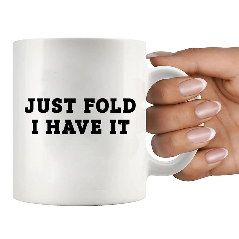 Just Fold I Have It Ceramic Mug 11 oz White - Panvola