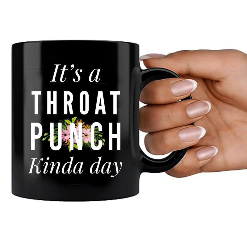 It's A Throat Punch Kinda Day Ceramic Mug 11 oz Black - Panvola