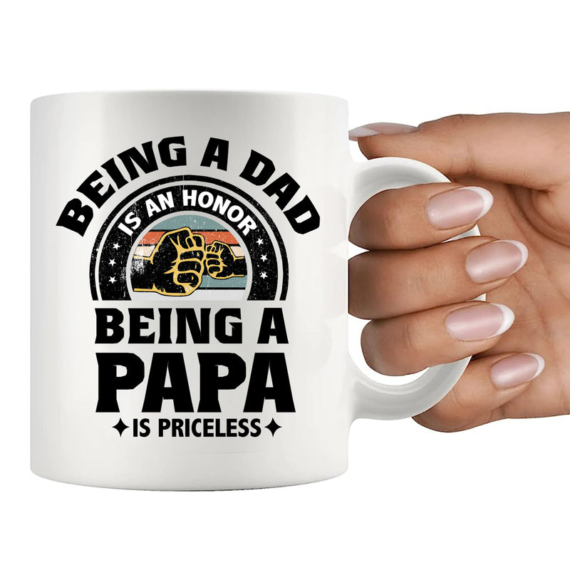 Being A Dad is an Honor Being A Papa is Priceless Ceramic Mug 11 oz White