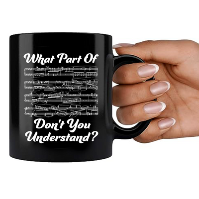 What Part Of Don’t You Understand Music Teacher Ceramic Mug 11 oz Black