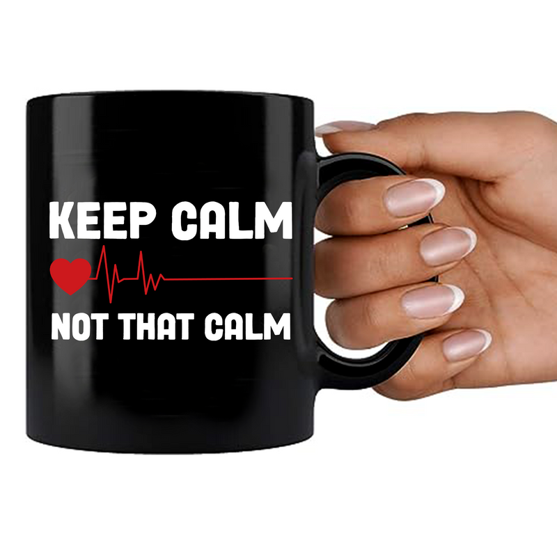 Keep Calm Not That Calm Ceramic Mug 11 oz Black