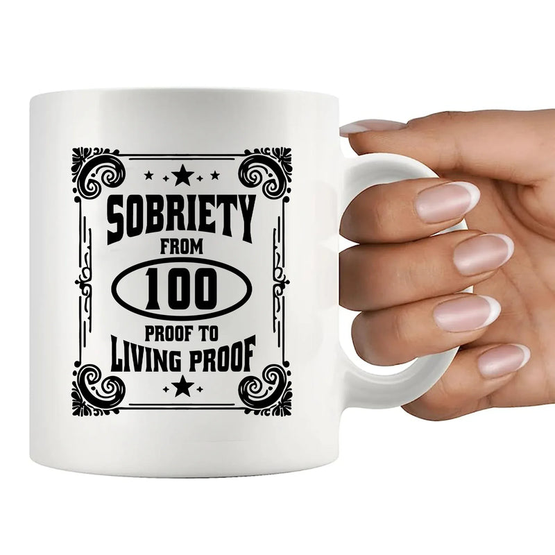 Sobriety From 100 Proof to Living Proof Ceramic Mug 11 oz White - Panvola