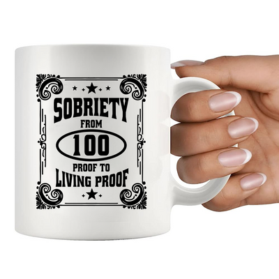 Sobriety From 100 Proof to Living Proof Ceramic Mug 11 oz White