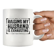 Raising My Husband Is Exhausting Ceramic Mug 11 oz White - Panvola