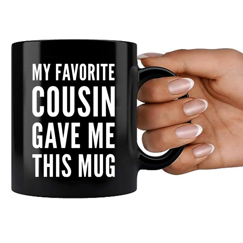 My Favorite Cousin Gave Me This Mug 11 oz Black - Panvola