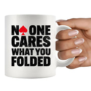 No One Cares What You Folded Ceramic Mug 11 oz White - Panvola