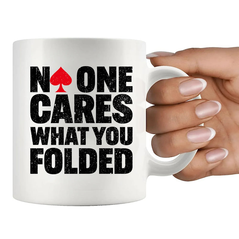 No One Cares What You Folded Ceramic Mug 11 oz White - Panvola