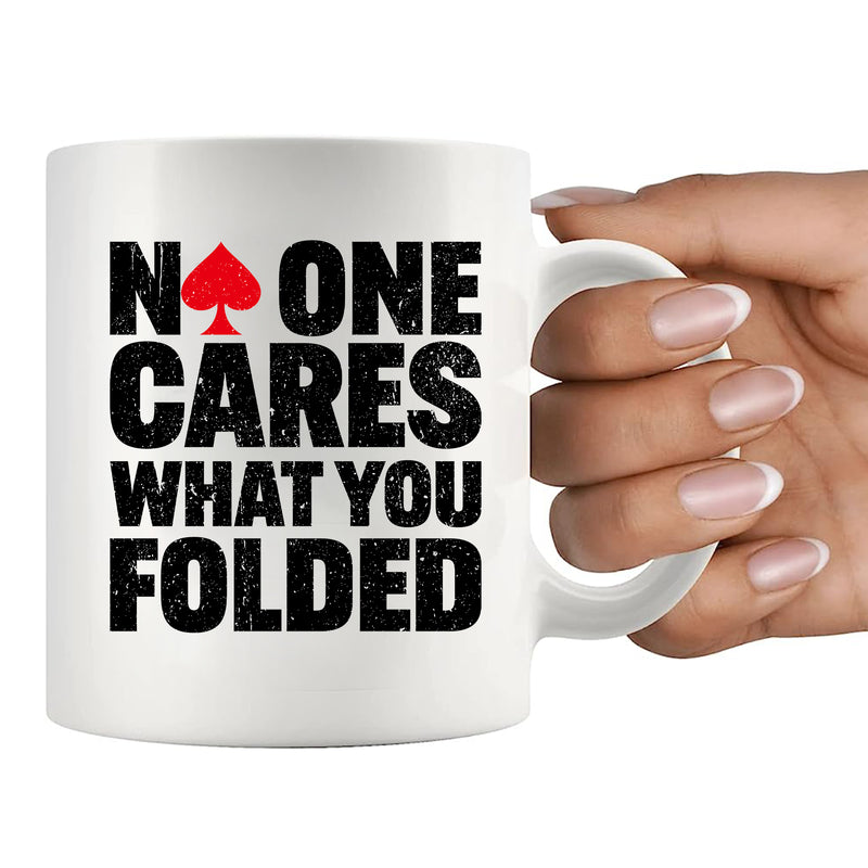 No One Cares What You Folded Ceramic Mug 11 oz White