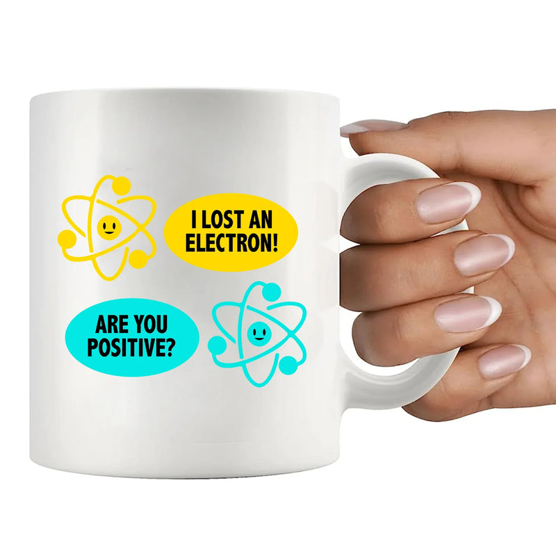 I Lost an Electron. Are You Positive? Ceramic Mug 11 oz White - Panvola