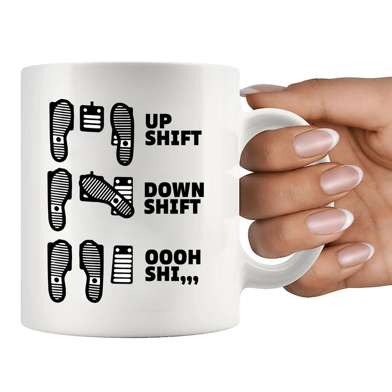 Up Shift Down Shift Oooh Shi... Ceramic Mug 11 oz White