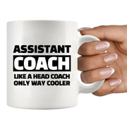 Assistant Coach Like A Head Coach Only Way Cooler Ceramic Mug 11 oz White - Panvola