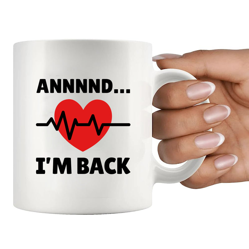 Annnnd… I’m Back Ceramic Mug 11 oz White.